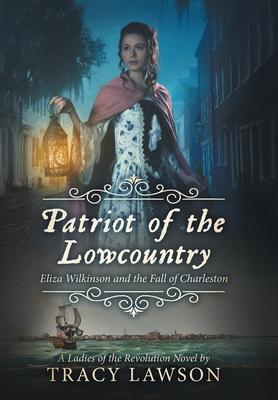 Patriot of the Lowcountry: Eliza Wilkinson and the Fall of Charleston Subscription
