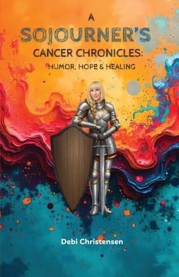 A Sojourner's Cancer Chronicles: Humor, Hope & Healing Subscription