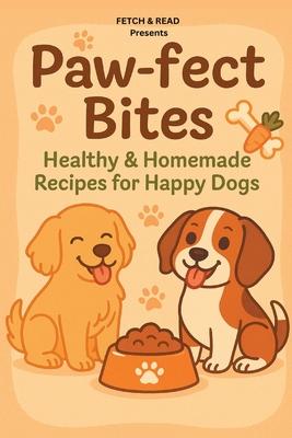 Paw-Fect Bites: Healthy & Homemade Recipes for Happy Dogs Subscription