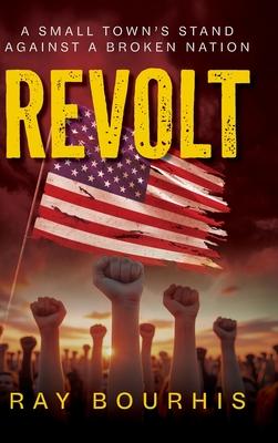 Revolt: A Small Town's Stand Against A Broken Nation