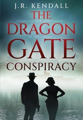 The Dragon Gate Conspiracy: Espionage, War, and Passion in 1920s China Subscription