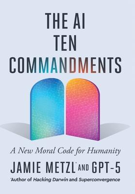 The AI Ten Commandments: A New Moral Code for Humanity Subscription