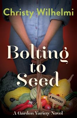 Bolting to Seed: A Garden Variety Novel Subscription