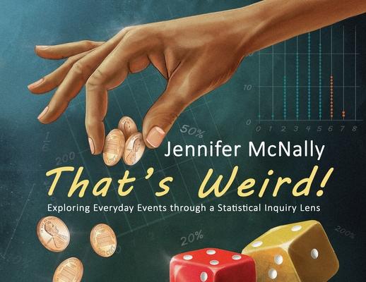 That's Weird!: Exploring Everyday Events through a Statistical Inquiry Lens Subscription