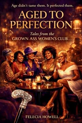 AGED TO PERFECTION Tales From The Grown Ass Women's Club Subscription