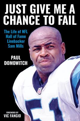 Just Give Me a Chance to Fail: The Life of NFL Hall of Fame Linebacker Sam Mills Subscription