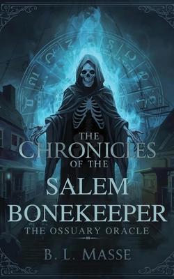 The Chronicles of The Salem Bonekeeper: The Ossuary Oracle Subscription