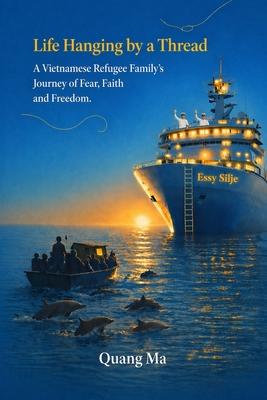 Life Hanging by a Thread: A Vietnamese Regugee Family's Journey of Fear, Faith, and Freedom. Subscription