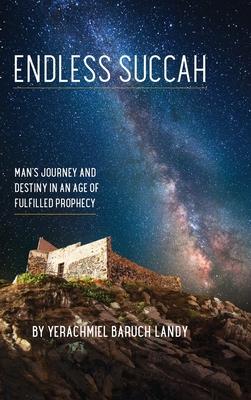 Endless Succah: Man's Journey and Destiny in an Age of Fulfilled Prophecy Subscription