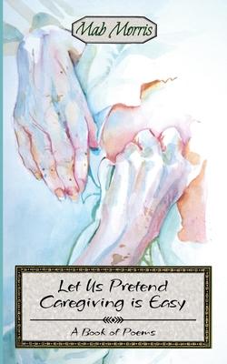 Let's Pretend Caregiving is Easy Subscription