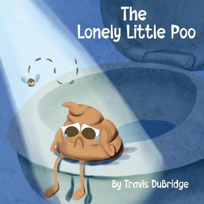 The Lonely Little Poo: A Funny Picture Book About Poop, Friendship, and Learning That Poop Belongs in the Toilet Subscription