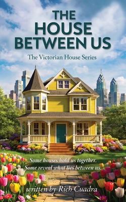The House Between Us: The Victorian House Series