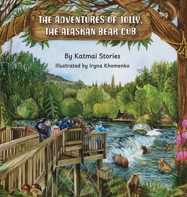 The Adventures of Jolly, the Alaskan Bear Cub: Discover Alaska's Katmai National Park, Brooks Falls, and the Famous Salmon Run with a Curious Bear Cub Subscription