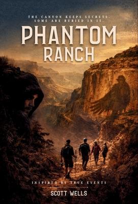 Phantom Ranch: The canyon keeps secrets. Some are buried in it.