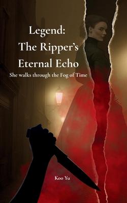 Legend: The Ripper's Eternal Echo: An Immortal Investigator Mystery Subscription