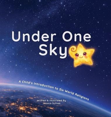 Under One Sky: A Child's Introduction to Six World Religions