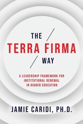 The Terra Firma Way: A Leadership Framework for Institutional Renewal in Higher Education Subscription