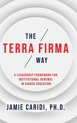 The Terra Firma Way: A Leadership Framework for Institutional Renewal in Higher Education Subscription