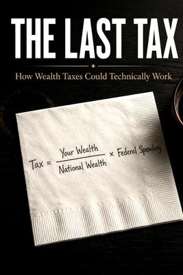 The Last Tax: How Wealth Taxes Could Technically Work Subscription