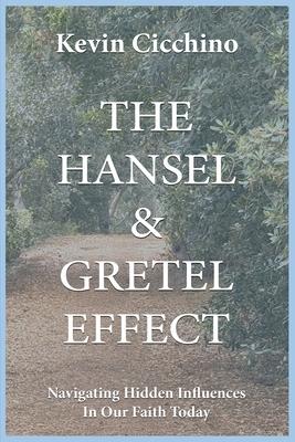The Hansel & Gretel Effect: Navigating hidden influences in our faith today.