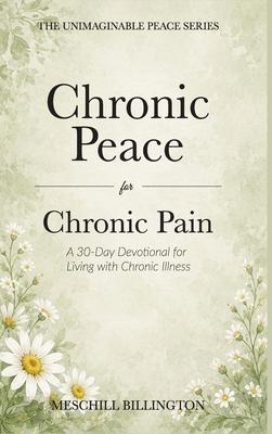 Chronic Peace for Chronic Pain: A 30-Day Devotional for Living with Chronic Illness Subscription