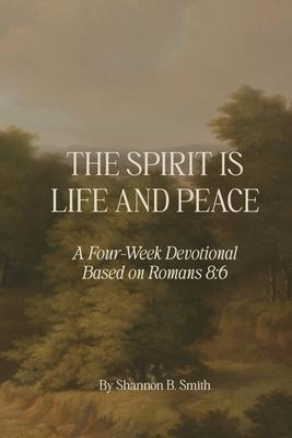 The Spirit Is Life and Peace: A Four-Week Devotional Based on Romans 8:6 Subscription