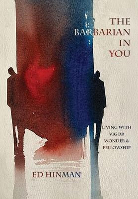 The Barbarian in You: Living With Vigor, Wonder, & Fellowship Subscription