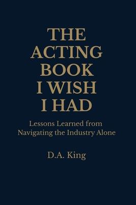 The Acting Book I Wish I Had: Lessons Learned from Navigating the Industry Alone Subscription