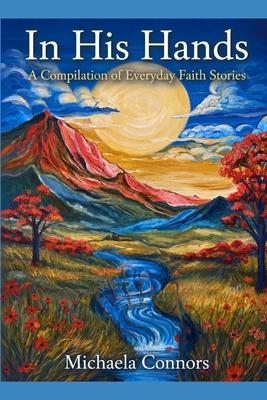 In His Hands: A Compilation of Everyday Faith Stories Subscription