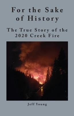 For the Sake of History: The True Story of the 2020 Creek Fire Subscription