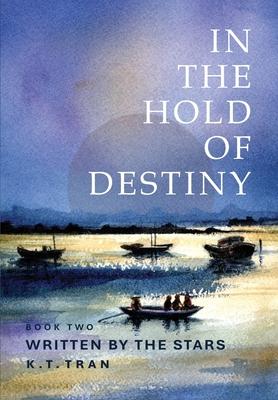 In the Hold of Destiny: Book Two: Written by the Stars