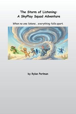The Storm of Listening: A SkyPlay Squad Adventure