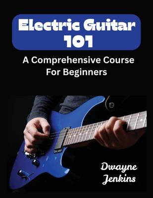 Electric Guitar 101: A Comprehensive Course For Beginners Subscription