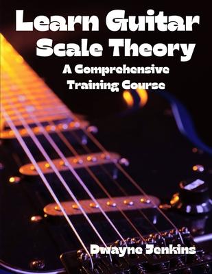 Learn Guitar Scale Theory: A comprehensive Training Course For Beginners Subscription