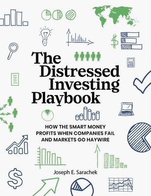 The Distressed Investing Playbook: How the Smart Money Profits When Companies Fail and Markets Go Haywire Subscription