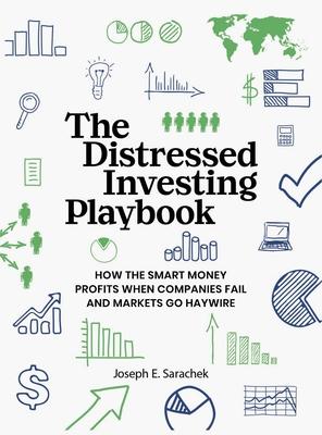 The Distressed Investing Playbook: How the Smart Money Profits When Companies Fail and Markets Go Haywire Subscription