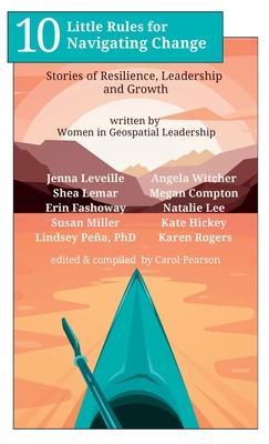 10 Little Rules for Navigating Change: Stories of Resilience, Leadership and Growth Subscription