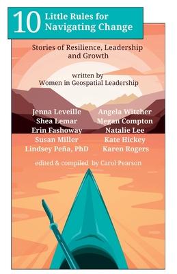 10 Little Rules for Navigating Change: Stories of Resilience, Leadership and Growth Subscription