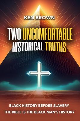 Two Uncomfortable Historical Truths: Black History Before Slavery Biblical History is Black History Subscription