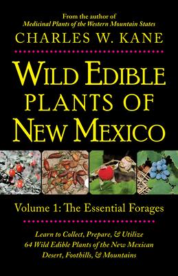 Wild Edible Plants of New Mexico: Volume 1: The Essentail Forages Subscription