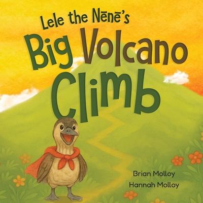Lele the Nēnē's Big Volcano Climb: A Hawaiian Story of Bravery and Aloha Subscription