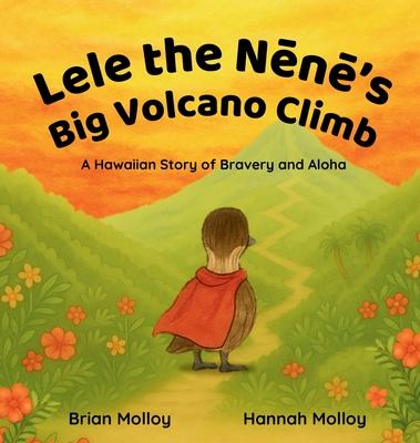 Lele the Nēnē's Big Volcano Climb: A Hawaiian Story of Bravery and Aloha Subscription