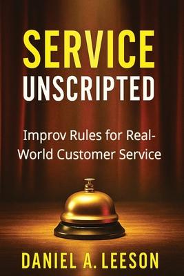 Service Unscripted: Improv Rules for Real-World Success Subscription