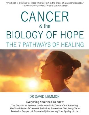 Cancer & The Biology of Hope: The 7 Pathways of Healing- The Doctor's & Patient's Guide to Holistic Cancer Care, Reducing the Side Effects of Chemo, Subscription
