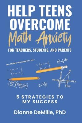 Help Teens Overcome Math Anxiety for Teachers, Students, and Parents: 5 Strategies to My Success Subscription