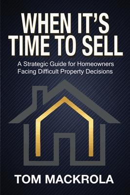 When It's Time To Sell: A Strategic Guide for Homeowners Facing Difficult Property Decisions Subscription