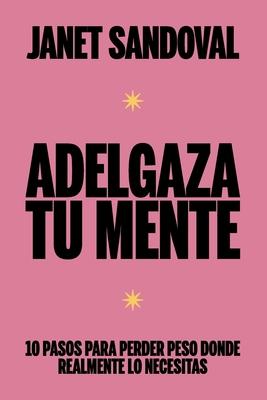 Adelgaza Tu Mente: 10 pasos para perder peso donde realmente lo necesitas Subscription