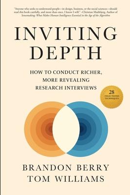 Inviting Depth: How to Conduct Richer, More Revealing Research Interviews Subscription